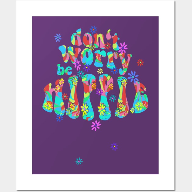 60s 70s Retro Flower Power - Dont Worry Be Hippie 1 Wall Art by EDDArt